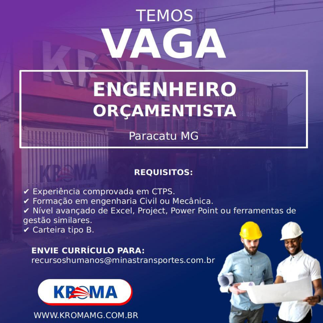 Oportunidade de emprego para Engenheiro(a) Orçamentista – Kroma/PARACATU/ Mg
