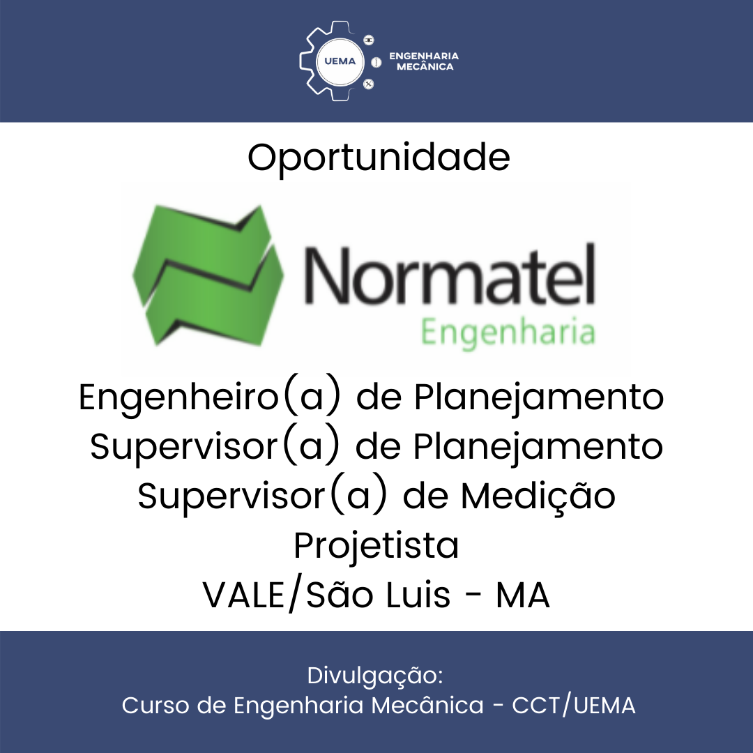 Oportunidade de emprego para Engenheiro(a), Supervisor(a) e Projetista – Normatel Engenharia/ SÃO LUIS/ MA