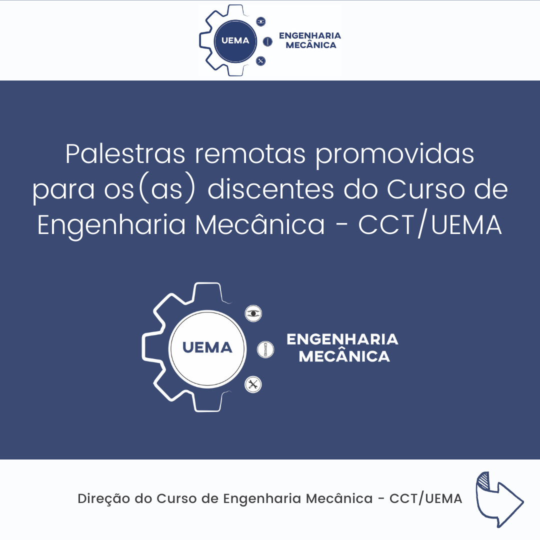 Palestras remotas promovidas para os(as) discentes do Curso de Engenharia Mecânica – CCT/UEMA