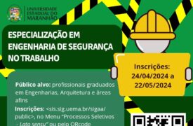 Abertas as inscrições para o Curso de Especialização em Engenharia de Segurança do Trabalho – DEMEC/CCT/UEMA